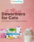 6 Best Dewormers for Cats: Safe, Effective Vet-Approved Choices - PetCareClub